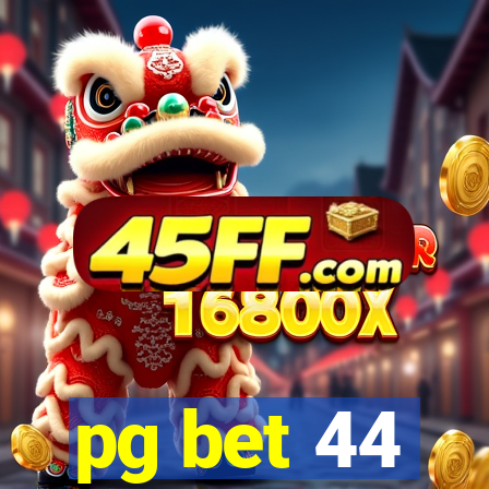pg bet 44